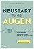 Neustart für die Augen: Ganzheitliches Training für besseres Sehen, entspannte Augen und Energie für Körper und Geist. Mit QR-Codes zu Videos, Sehtafeln und Übungskarte (German Edition)
