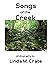 Songs of the Creek by Linda M. Crate Songs of the Creek by Linda M. Crate
