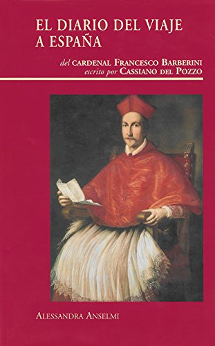 El diario del viaje a España del Cardenal Francesco Barberini escrito por Cassiano del Pozzo (Hardcover)