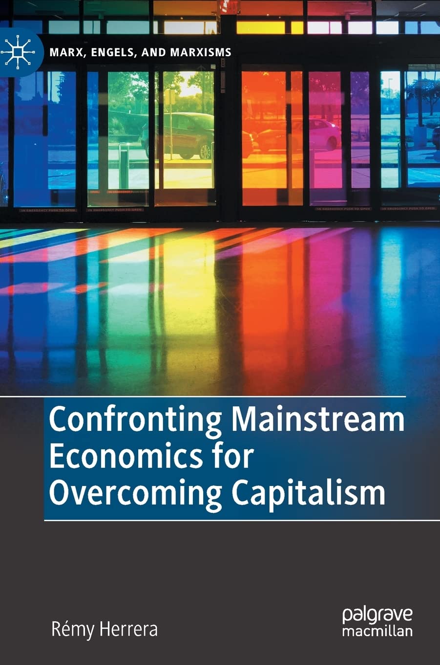 Confronting Mainstream Economics for Overcoming Capitalism (Marx, Engels, and Marxisms)