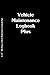 Vehicle Maintenance Logbook Plus: Auto Maintenance Logbook Service and Repair | Automotive Service Inspection, Maintenance, Repair | Engine Oil Change Tracker | Automotive Service Advisor