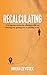 Recalculating: A navigation system for educators who are burning out, getting out, or sticking it out.
