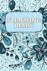 SLIMMING DIARY: EASY WEIGHT LOSS FOR EVERYONE! FOOD LOG, DIET MANAGMENT (DIET DIARIES)