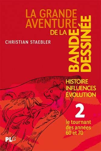 Grande Aventure de la Bande Dessinée (La) T02: Histoire, Influences, Evolution - Le Tournant des années 60 et 70