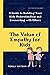 The Value of Empathy for Kids: A Guide to Building Your Kids Understanding and Connecting with Others