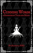 Cunning Words: a Grimoire of Tales and Magic