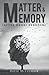 Matter and Memory