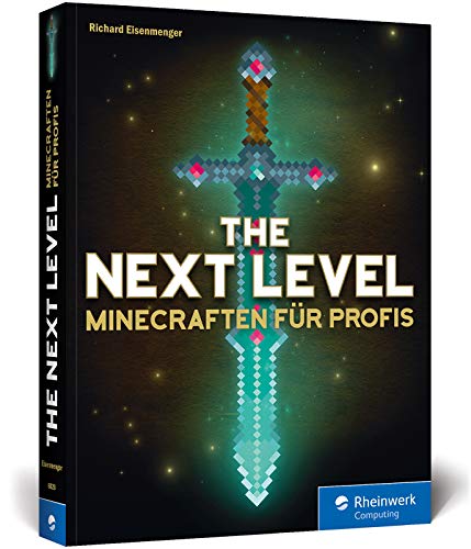 The Next Level: Minecraften für Profis, von Abenteuer-Map bis Zombie-Grinder. Mit Bauplänen zu allen Gebäuden und Redstone-Maschinen. In Farbe! (Perfect Paperback)