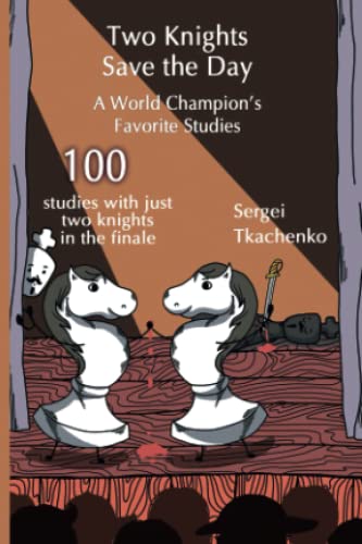 Two Knights Save the Day: A World Champion’s Favorite Studies (Paperback)