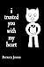 I Trusted You With My Heart by Patrick    Johns