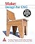 Make: Design for CNC - Furniture Projects & Fabrication Technique