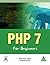 PHP 7 FOR BEGINNERS