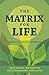 The Matrix for Life by Raju Hajela