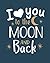 I love you to the moon and ...