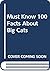 Must Know 100 Facts About Big Cats by OM Books