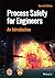 Process Safety for Engineers: An Introduction