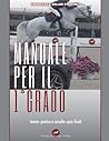 Manuale per il Primo Grado: Teoria, pratica a cavallo, quiz finali (Italian Edition)