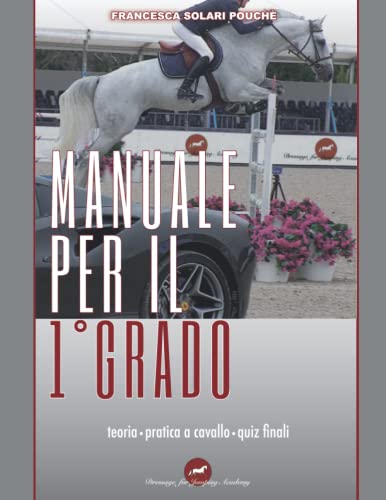 Manuale per il Primo Grado: Teoria, pratica a cavallo, quiz finali (Italian Edition)