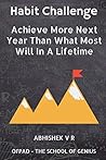 Habit Challenge: Achieve More Next Year Than Most Will In A Lifetime Habit Challenge: Achieve More Next Year Than Most Will In A Lifetime