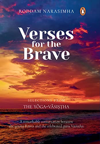 Verses for the Brave: Selections from the Yoga-Vasistha (Kindle Edition)