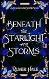 Beneath the Starlight and Storms by Rumer Hale