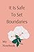 It Is Safe To Set Boundaries