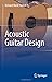 Acoustic Guitar Design by Richard Mark French