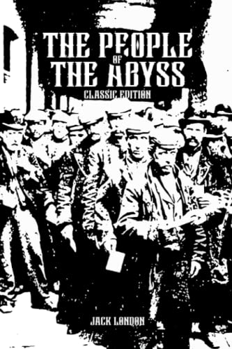 The People of the Abyss: Classic Edition with Original Illustrations: 80 Original Photographs: A Biography of the Author: Black & White Interior with White Paper