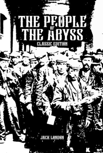 The People of the Abyss: Classic Edition with Original Illustrations: 80 Original Photographs: A Biography of the Author: Black & White Interior with White Paper