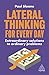 Lateral Thinking for Every Day: Extraordinary Solutions to Ordinary Problems