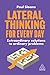 Lateral Thinking for Every Day: Extraordinary Solutions to Ordinary Problems