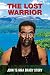 The Lost Warrior: John Te-H...