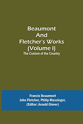 Beaumont and Fletcher's Works (Volume I) The Custom of the Country