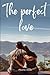 The Perfect Love: Simple St...