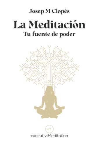 La Meditación: Tu fuente de poder (Spanish Edition)