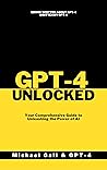 GPT-4 Unlocked: Y...