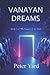 Vanayan Dreams by Peter Yard