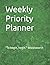 Weekly Priority Planner: Two Pages per Week, Undated