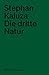 Kaluza, S:Die dritte Natur