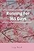 Running For 365 Days Log Book: Log Book for Track your Daily Runs, Goals, Time and Distance, Runners Training Log , My Running Diary , Size 6"X9", 121 Pages