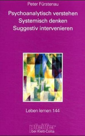 Psychoanalytisch verstehen. Systemisch denken. Suggestiv intervenieren. (Paperback)