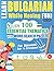 Learn Bulgarian While Having Fun! - For Beginners: EASY TO INTERMEDIATE - STUDY 100 ESSENTIAL THEMATICS WITH WORD SEARCH PUZZLES - VOL.1 - Uncover How ... Skills Actively! - A Fun Vocabulary Builder.