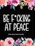 Be Fucking At Peace Mental Health Journal For Women by Jade Brown