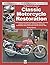 The Beginner’s Guide to Classic Motorcycle Restoration: YOUR step-by-step guide to setting up a workshop, choosing a project, dismantling, sourcing parts, ... (Enthusiast's Restoration Manual series)