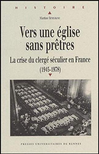 Vers une église sans prêtres: La crise du clergé séculier en France (1945-1978)
