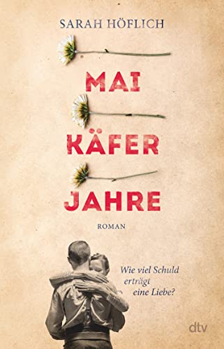 Maikäferjahre: Wie viel Schuld erträgt eine Liebe? (Kindle Edition)