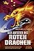 Der Aufstieg des Roten Drachen. Ursprünge & Gefahren des Geheimen Weltraumprogramms der Chinesen (German Edition)