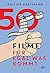 50 Filme für egal was kommt: Das perfekte Geschenk für Filmliebhaber (German Edition)
