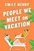 People We Meet on Vacation by Emily Henry