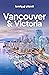 Lonely Planet Vancouver & Victoria by Lonely Planet